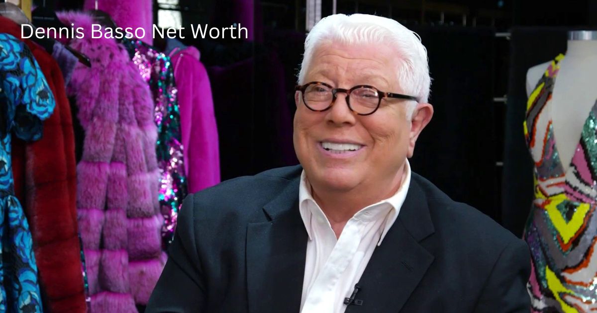 Dennis Basso Net Worth: Biography, Fashion Career, and Wealth Insights